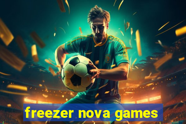 freezer nova games